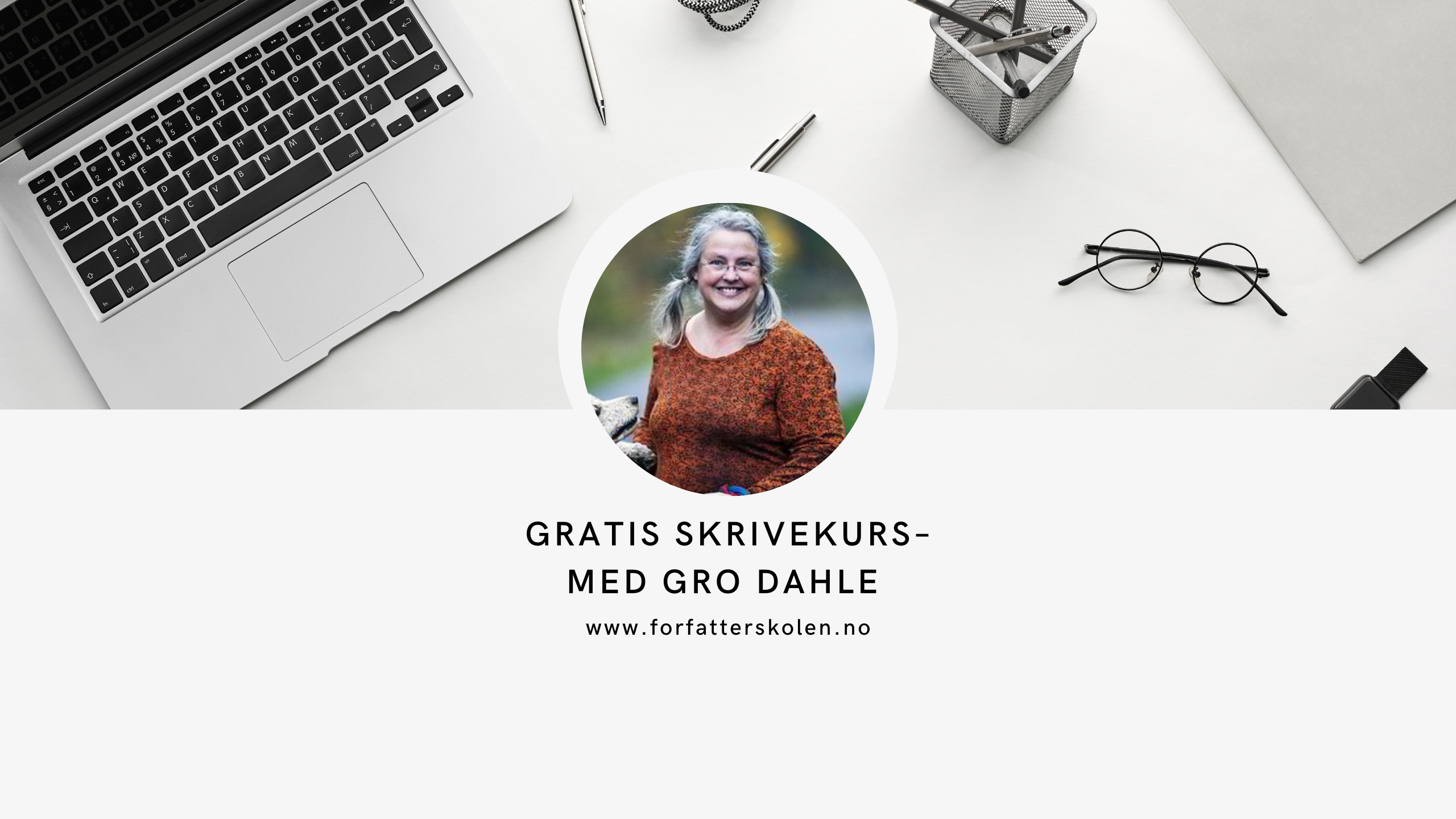 Gratis skrivekurs med Gro Dahle