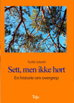 Sett, men ikke hørt – en historie om overgrep